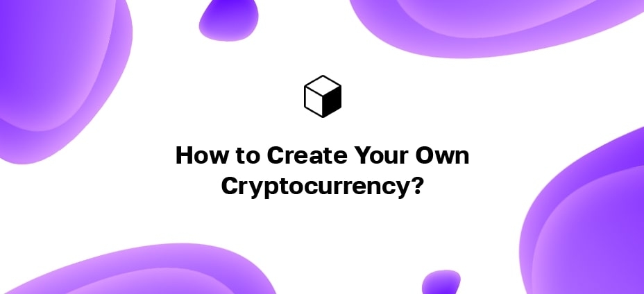 كيفية إنشاء العملة المشفرة الخاصة بك؟