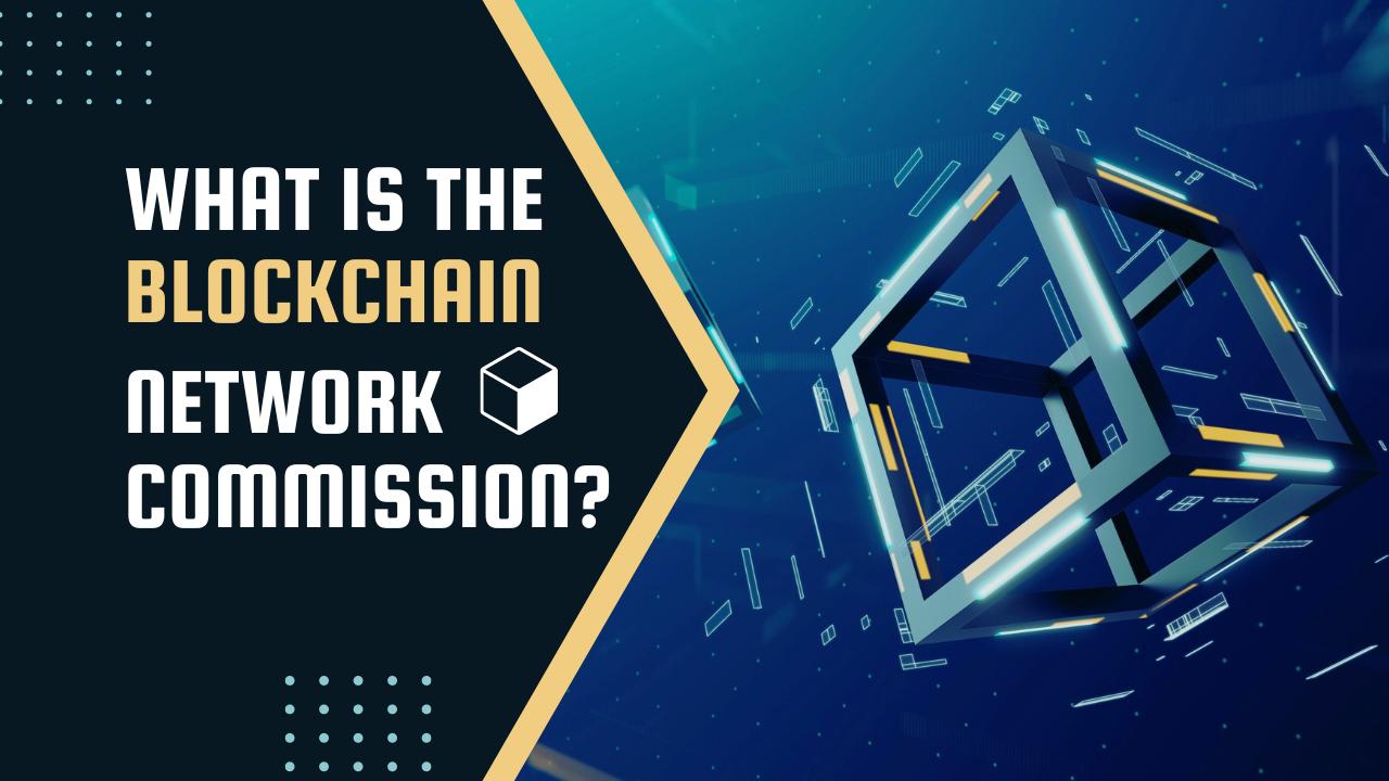 O que é a Comissão da Rede Blockchain?