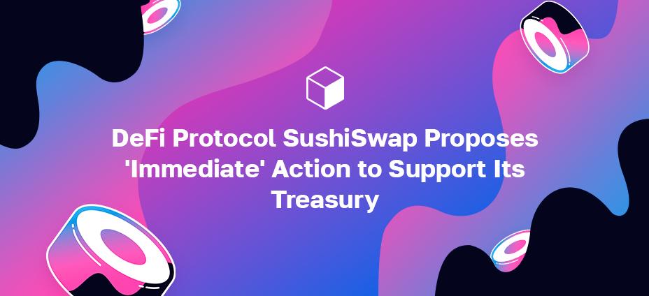 DeFi 프로토콜 SushiSwap, 재무 지원을 위한 '즉각적' 조치 제안