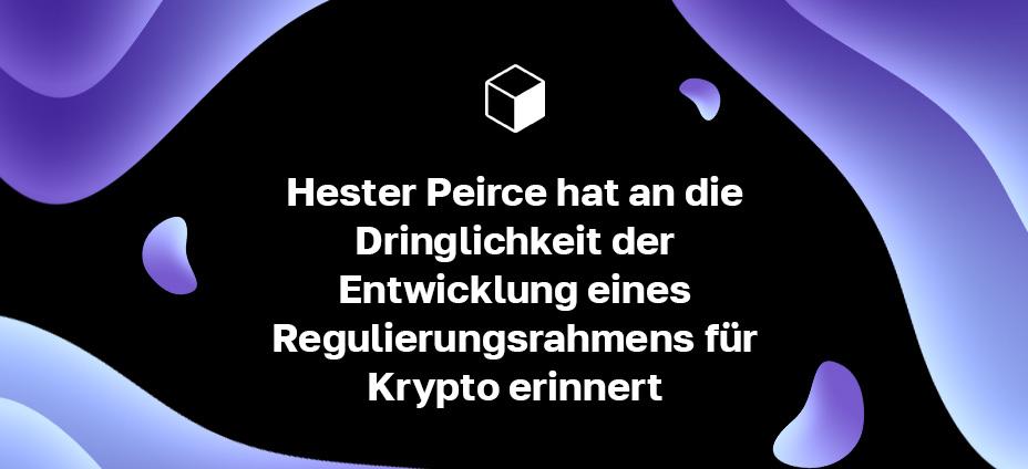 Hester Peirce hat an die Dringlichkeit der Entwicklung eines Regulierungsrahmens für Krypto erinnert