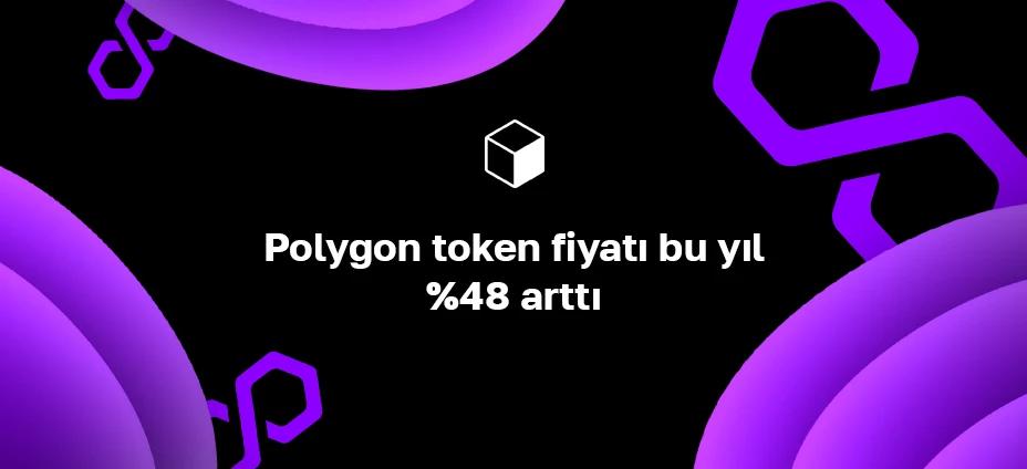 Polygon token fiyatı bu yıl %48 arttı