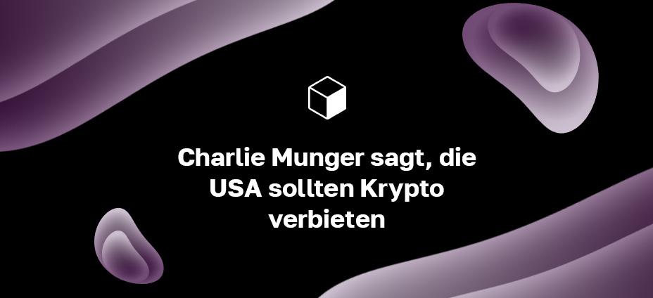 Charlie Munger sagt, die USA sollten Krypto verbieten