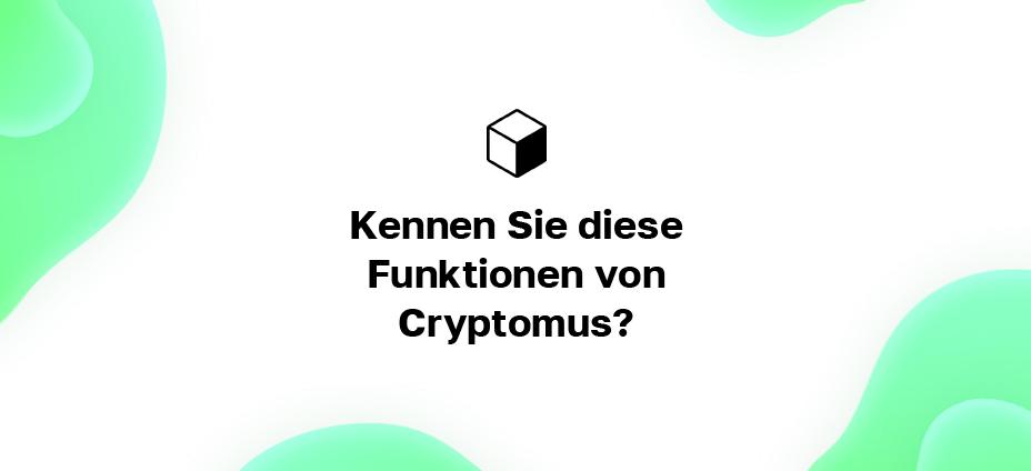 Kennen Sie diese Funktionen von Cryptomus?
