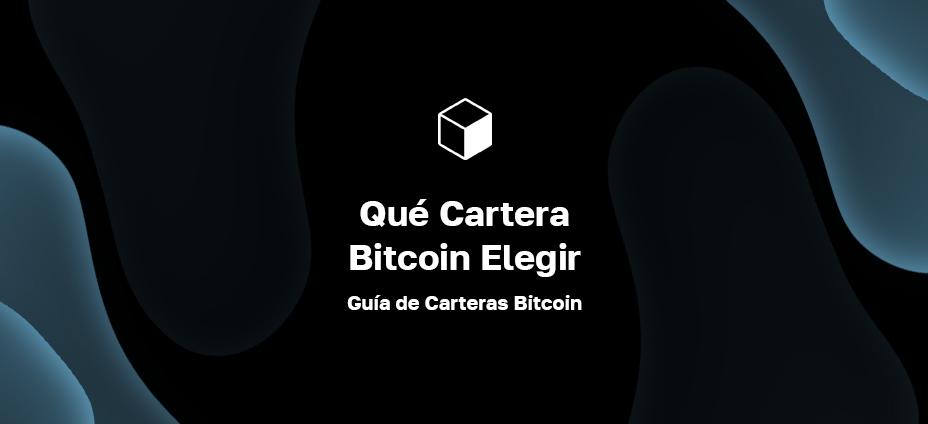 Qué Cartera Bitcoin Elegir: Guía de Carteras Bitcoin