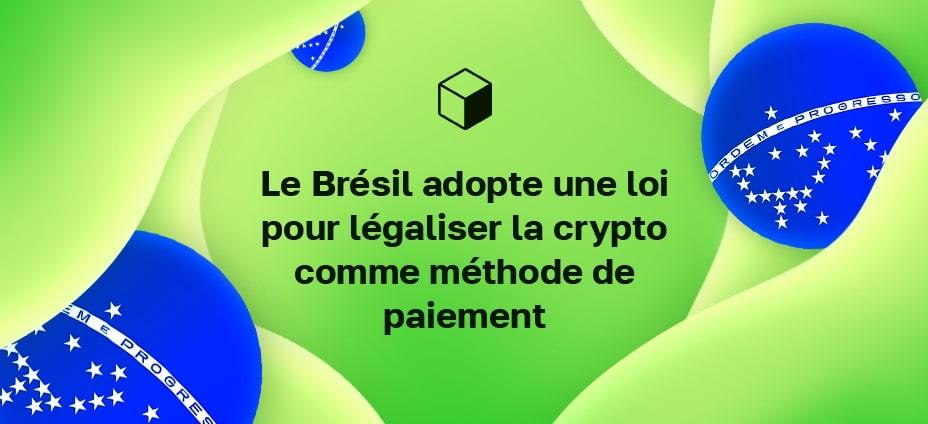 Le Brésil adopte une loi pour légaliser la crypto comme méthode de paiement