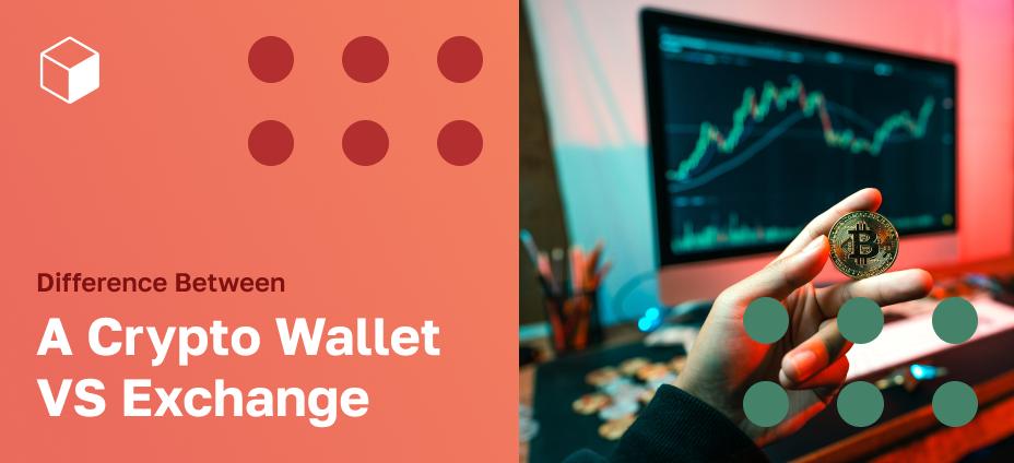 Difference Between A Crypto Wallet Vs Exchange