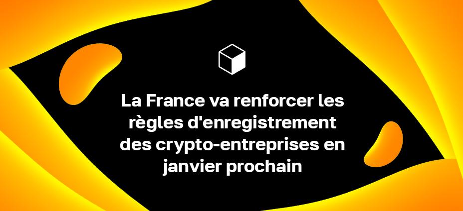 La France a l'intention de renforcer les règles d'enregistrement des sociétés de crypto-monnaies.