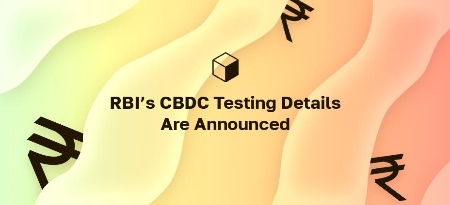 RBI의 CBDC 테스트 세부 정보가 발표되었습니다