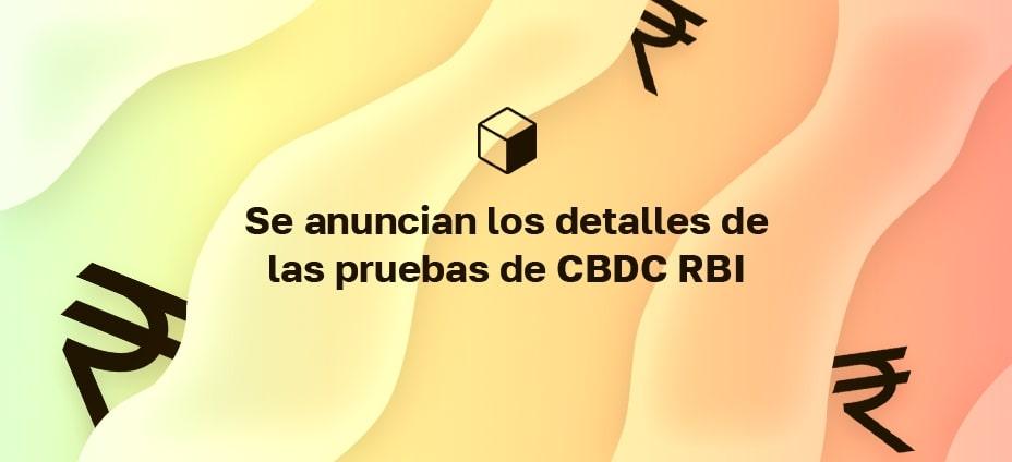 Se anuncian los detalles de las pruebas de CBDC RBI