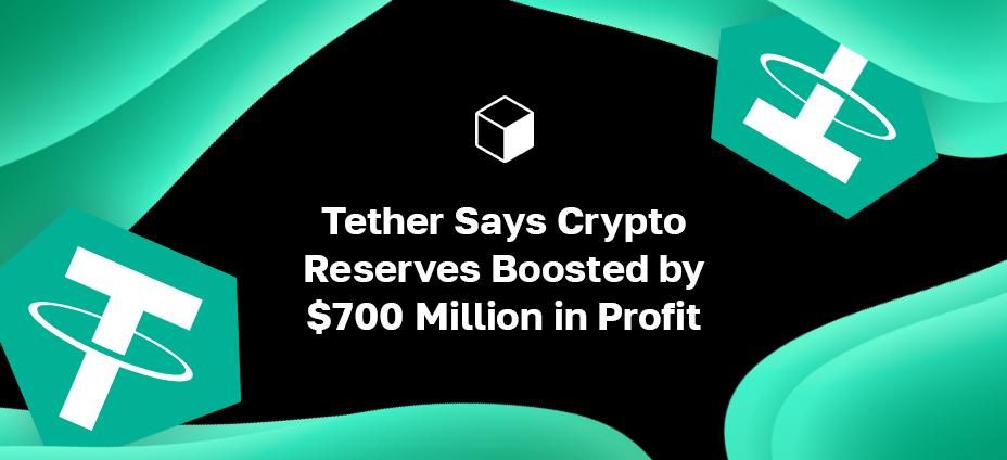 Tether afirma que reservas criptográficas aumentaram em lucro de US$ 700 milhões