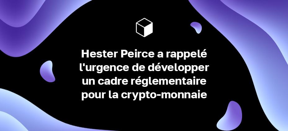 Hester Peirce a rappelé l'urgence de développer un cadre réglementaire pour la crypto-monnaie