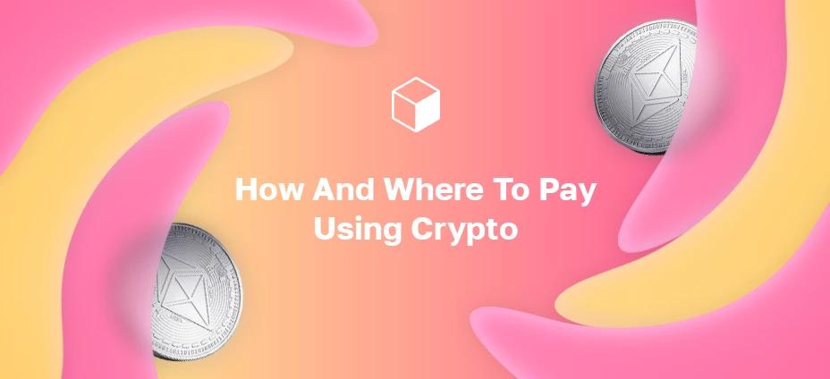 Jak i gdzie płacić za pomocą Crypto