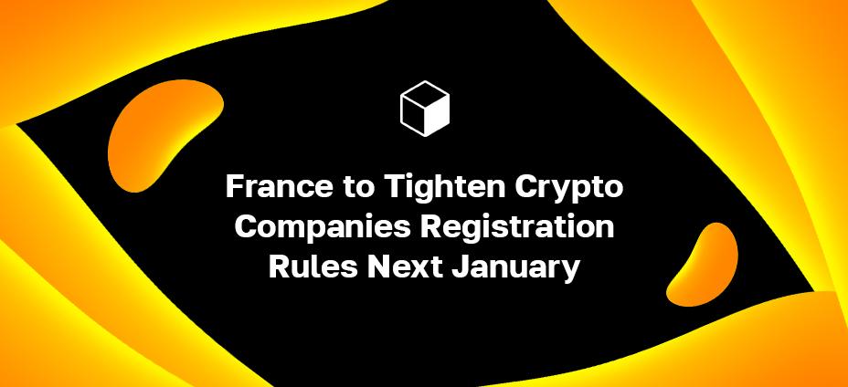 France to Tighten Crypto Companies Registration Rules Next January