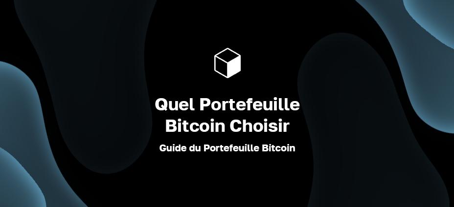 Quel est le meilleur portefeuille bitcoin: Guide du portefeuille bitcoin