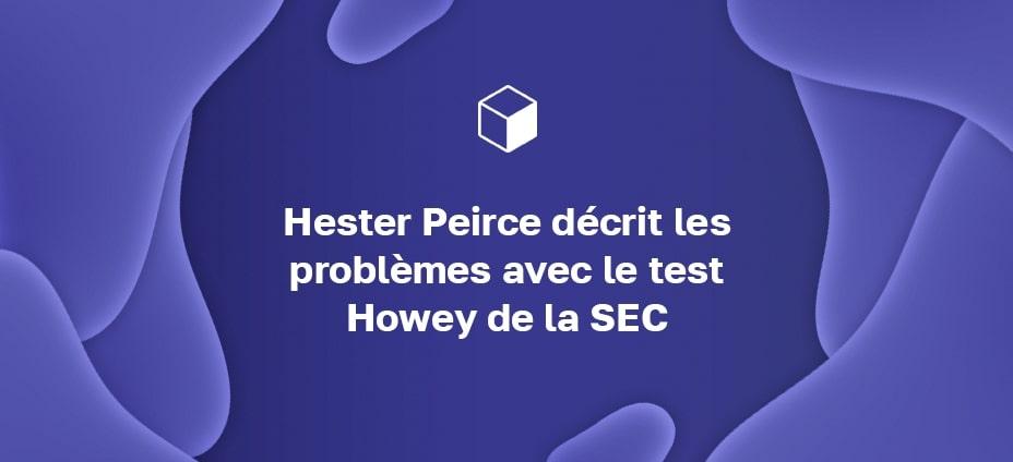 Hester Peirce décrit les problèmes avec le test Howey de la SEC